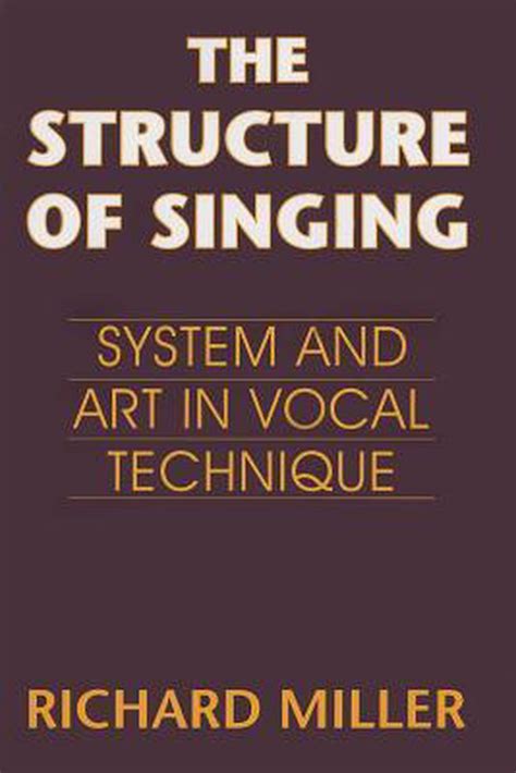 the structure of singing de richard miller|The Structure of Singing: System and Ar.